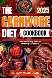 The Carnivore Diet Cookbook
