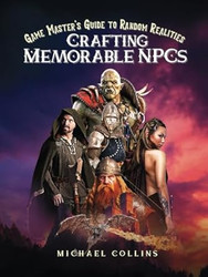 Crafting Memorable NPCs: Game Master's Guide to Random