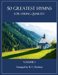 50 Greatest Hymns for String Quartet: Volume 1