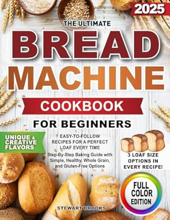 The Ultimate Bread Machine Cookbook for Beginners