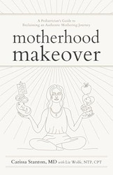 Motherhood Makeover: A Pediatrician's Guide to Reclaiming
