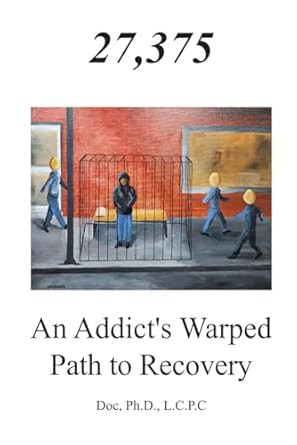 27 375 An Addict's Warped Path to Recovery