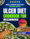 Ulcer Diet Cookbook For Beginners