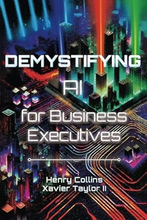 Demystifying AI for Business Executives