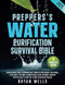 Prepper's Water Purification Survival Bible