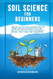 Soil Science For Beginners