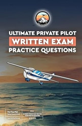 The Ultimate Private Pilot Written Exam Questions Book