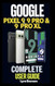 Google Pixel 9 9 Pro & 9 Pro XL Complete User Guide