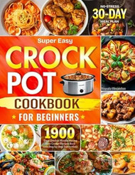 Super Easy Crock Pot Cookbook for Beginners