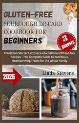 Gluten-Free Sourdough Discard Cookbook for Beginners