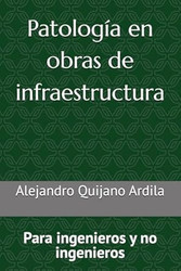 Patologia en obras de infraestructura: Para ingenieros y no