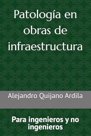 Patologia en obras de infraestructura: Para ingenieros y no