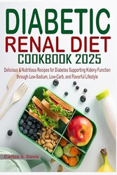 Diabetic Renal Diet Cookbook 2025