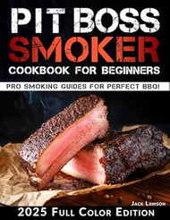 Pit Boss Smoker Cookbook for Beginners