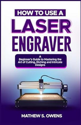 HOW TO USE A LASER ENGRAVER