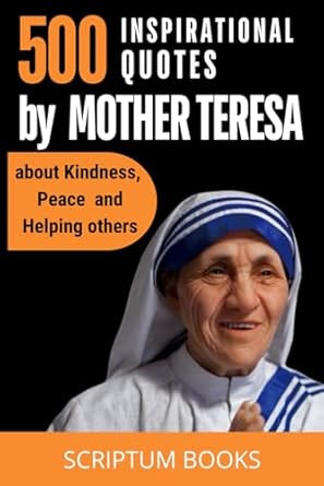 500 Inspirational Quotes by Mother Teresa about Kindness Peace