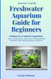 Freshwater Aquarium Guide for Beginners