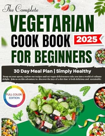 The Complete Vegetarian Cookbooks For Beginners
