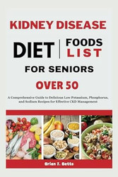 KIDNEY DISEASE DIET FOODS LIST FOR SENIORS OVER 50