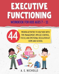 EXECUTIVE FUNCTIONING WORKBOOK FOR KIDS AGES 7  11