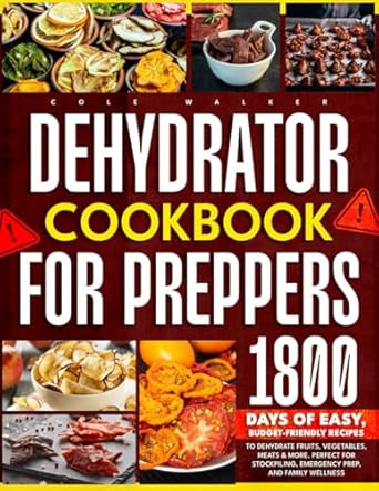 Dehydrator Cookbook for Preppers: 1800 Days of Easy