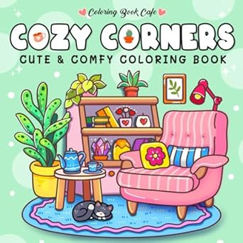 Cozy Corners: Coloring Book for Adults and Teens Featuring Super