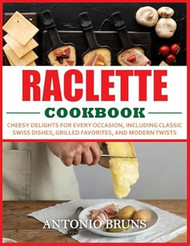 Raclette Cookbook
