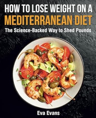 How to Lose Weight on a Mediterranean Diet