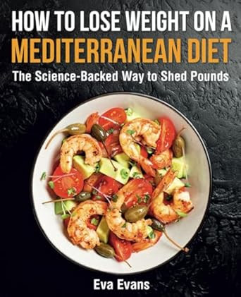 How to Lose Weight on a Mediterranean Diet