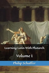 Learning Latin With Plutarch: Volume I