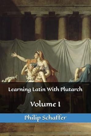 Learning Latin With Plutarch: Volume I