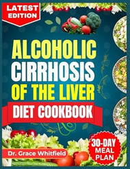 ALCOHOLIC CIRRHOSIS OF THE LIVER DIET COOKBOOK