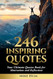 246 Inspiring Quotes