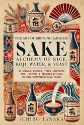 The Art of Brewing Japanese Sake