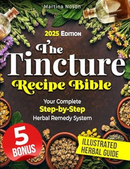 The Tincture Recipe Bible