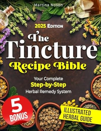 The Tincture Recipe Bible