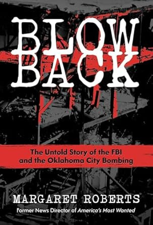 Blowback: The Untold Story of the FBI and the Oklahoma City