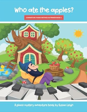 Who Ate The Apples?: A piano mystery adventure method book