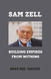 SAM ZELL: BUILDING EMPIRES FROM NOTHING