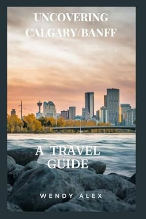 Uncovering Calgary/Banff