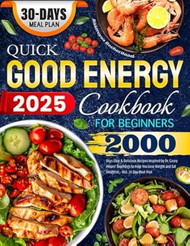 2025 Quick Good Energy Cookbook for Beginners
