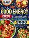 2025 Quick Good Energy Cookbook for Beginners