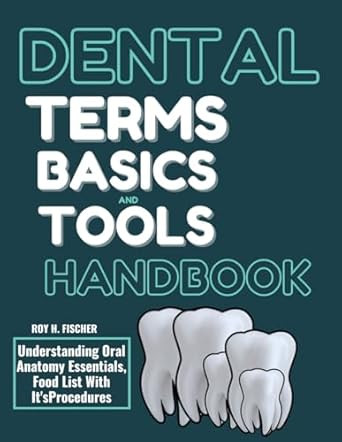 DENTAL TERMS BASICS AND TOOLS HANDBOOK