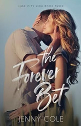 The Forever Bet (Lake City High)