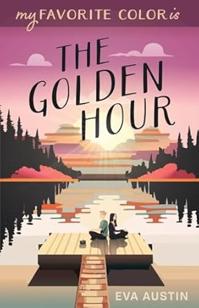 My Favorite Color is The Golden Hour: Sweet YA Romance