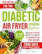Diabetic Air Fryer Cookbook 2000 Days of Quick Healthy