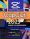 The Ultimate Capcut 2025 Guide for Beginners