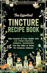 The Essential Tincture Recipe Book