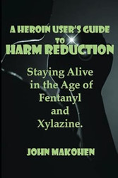 A Heroin Users Guide to Harm Reduction