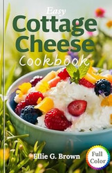 Easy Cottage Cheese Cookbook